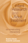 Infant Research and Adult Treatment : Co-constructing Interactions - eBook