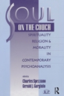 Soul on the Couch : Spirituality, Religion, and Morality in Contemporary Psychoanalysis - eBook