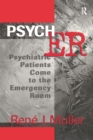 Psych ER : Psychiatric Patients Come to the Emergency Room - eBook