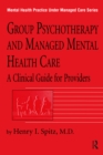 Group Psychotherapy And Managed Mental Health Care : A Clinical Guide For Providers - eBook