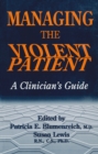 Managing The Violent Patient : A Clinician's Guide - eBook