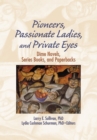 Pioneers, Passionate Ladies, and Private Eyes : Dime Novels, Series Books, and Paperbacks - eBook