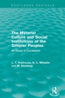 The Material Culture and Social Institutions of the Simpler Peoples (Routledge Revivals) : An Essay in Correlation - eBook