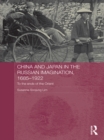 China and Japan in the Russian Imagination, 1685-1922 : To the Ends of the Orient - eBook