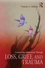 Counseling Adolescents Through Loss, Grief, and Trauma - eBook