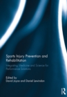 Sports Injury Prevention and Rehabilitation : Integrating Medicine and Science for Performance Solutions - eBook