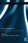 Green Utopianism : Perspectives, Politics and Micro-Practices - eBook