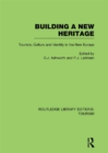 Building A New Heritage (RLE Tourism) - eBook