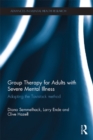 Group Therapy for Adults with Severe Mental Illness : Adapting the Tavistock method - eBook