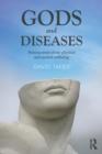 Gods and Diseases : Making sense of our physical and mental wellbeing - eBook