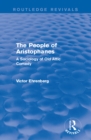 The People of Aristophanes (Routledge Revivals) : A Sociology of Old Attic Comedy - eBook