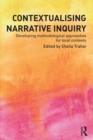 Contextualising Narrative Inquiry : Developing methodological approaches for local contexts - eBook