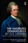 The Hamburg Dramaturgy by G.E. Lessing : A New and Complete Annotated English Translation - eBook