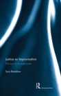 Justice as Improvisation : The Law of the Extempore - eBook