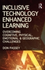 Inclusive Technology Enhanced Learning : Overcoming Cognitive, Physical, Emotional, and Geographic Challenges - eBook