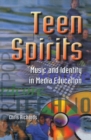 Teen Spirits : Music And Identity In Media Education - eBook