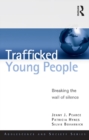 Trafficked Young People : Breaking the Wall of Silence - eBook