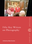 Fifty Key Writers on Photography - eBook