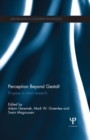 Perception Beyond Gestalt : Progress in vision research - eBook