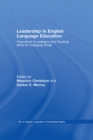 Leadership in English Language Education : Theoretical Foundations and Practical Skills for Changing Times - eBook