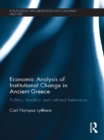 Economic Analysis of Institutional Change in Ancient Greece : Politics, Taxation and Rational Behaviour - eBook