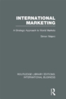 International Marketing (RLE International Business) : A Strategic Approach to World Markets - eBook