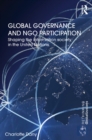 Global Governance and NGO Participation : Shaping the information society in the United Nations - eBook