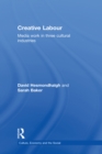 Creative Labour : Media Work in Three Cultural Industries - eBook
