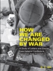 How We Are Changed by War : A Study of Letters and Diaries from Colonial Conflicts to Operation Iraqi Freedom - eBook