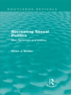 Recreating Sexual Politics (Routledge Revivals) : Men, Feminism and Politics - eBook