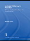 Mohajir Militancy in Pakistan : Violence and Transformation in the Karachi Conflict - eBook
