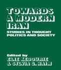 Towards a Modern Iran : Studies in Thought, Politics and Society - eBook