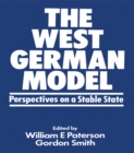 The West German Model : Perspectives on a Stable State - William E Paterson
