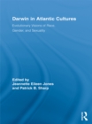 Darwin in Atlantic Cultures : Evolutionary Visions of Race, Gender, and Sexuality - eBook