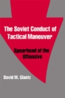 The Soviet Conduct of Tactical Maneuver : Spearhead of the Offensive - eBook