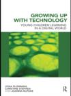 Growing Up With Technology : Young Children Learning in a Digital World - eBook