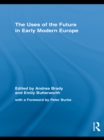 The Uses of the Future in Early Modern Europe - Andrea Brady