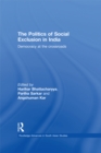 The Politics of Social Exclusion in India : Democracy at the Crossroads - eBook