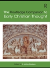 The Routledge Companion to Early Christian Thought - D. Jeffrey Bingham