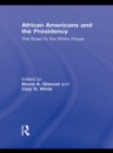 African Americans and the Presidency : The Road to the White House - eBook