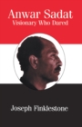 Anwar Sadat : Visionary Who Dared - eBook