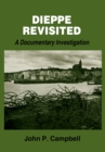 Dieppe Revisited : A Documentary Investigation - eBook