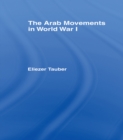 The Arab Movements in World War I - eBook