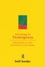 Teaching to Transgress : Education as the Practice of Freedom - eBook