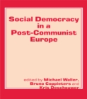 Social Democracy in a Post-communist Europe - eBook