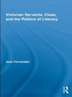 Victorian Servants, Class, and the Politics of Literacy - eBook