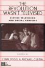 The Revolution Wasn't Televised : Sixties Television and Social Conflict - Lynn Spigel