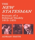 'New Statesman' : Portrait of a Political Weekly 1913-1931 - eBook