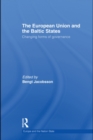 The European Union and the Baltic States : Changing forms of governance - eBook