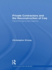 Private Contractors and the Reconstruction of Iraq : Transforming Military Logistics - eBook